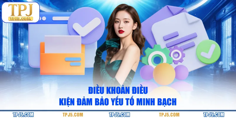 Điều khoản điều kiện đảm bảo yếu tố minh bạch