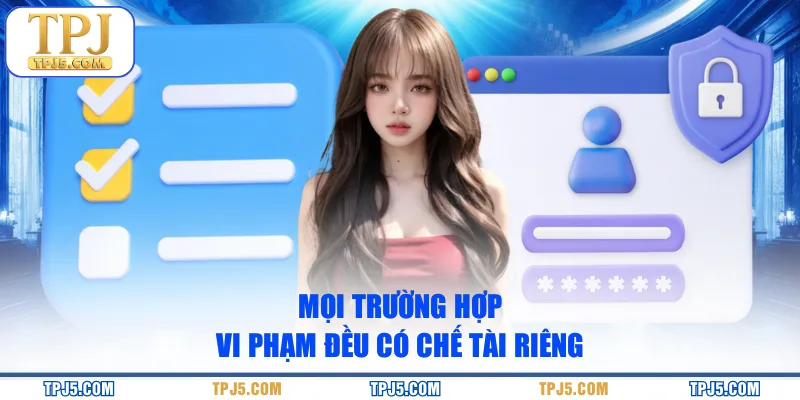 Mọi trường hợp vi phạm đều có chế tài riêng