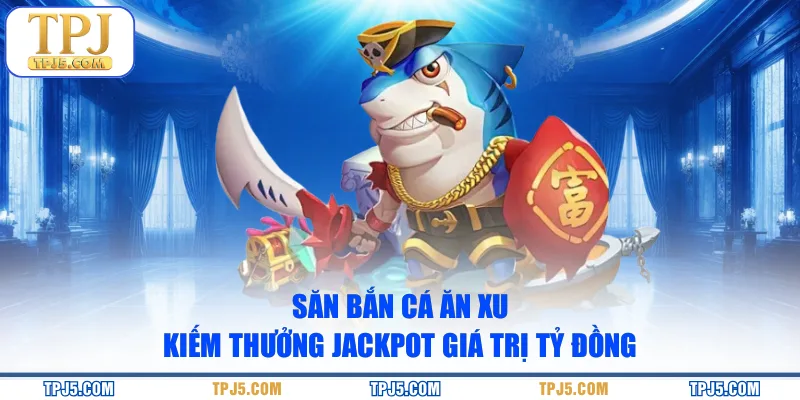Bắn cá ăn xu