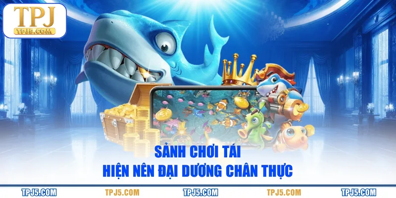 Sảnh chơi tái hiện nên đại dương chân thực