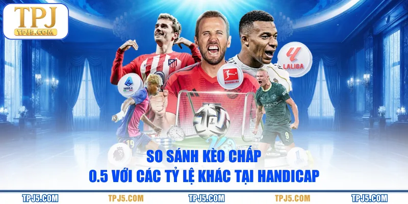 So sánh kèo chấp 0.5 với các tỷ lệ khác tại Handicap