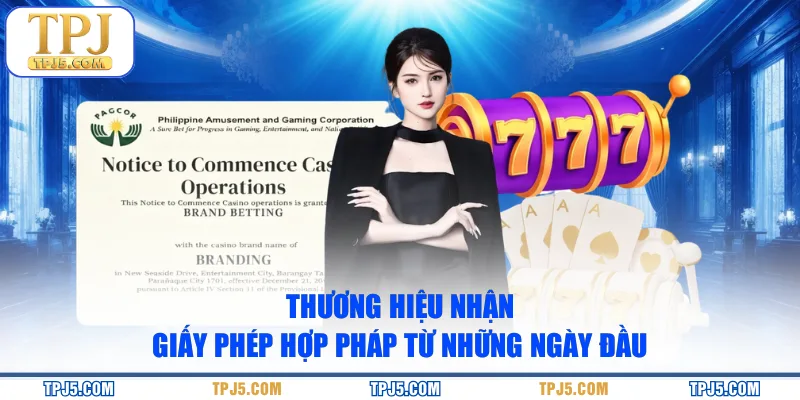 Thương hiệu nhận giấy phép hợp pháp từ những ngày đầu